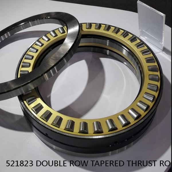 521823 DOUBLE ROW TAPERED THRUST ROLLER BEARINGS