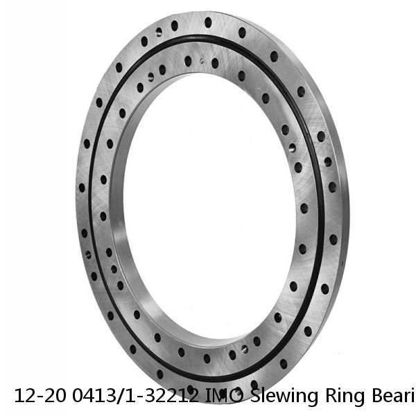 12-20 0413/1-32212 IMO Slewing Ring Bearings