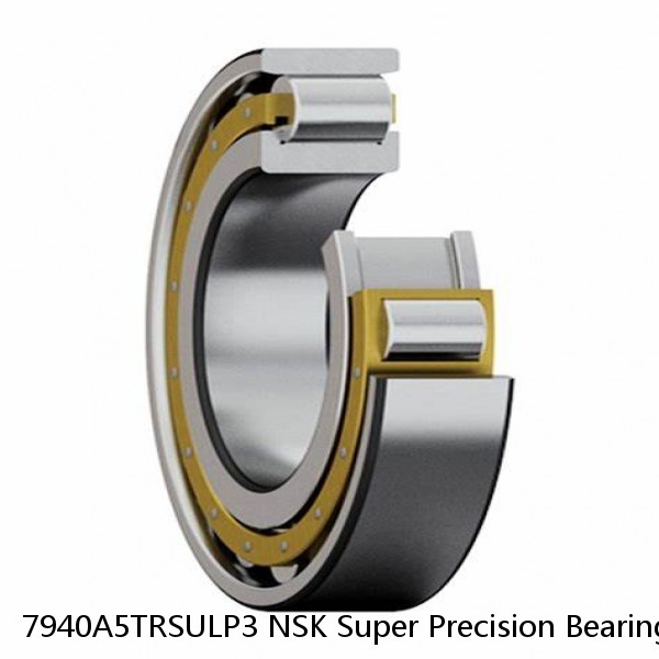 7940A5TRSULP3 NSK Super Precision Bearings