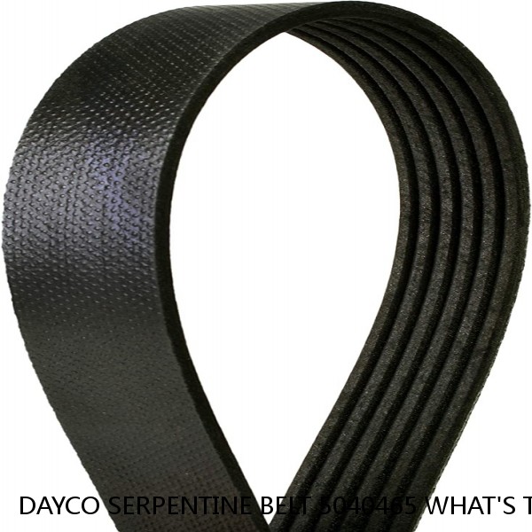 DAYCO SERPENTINE BELT 5040465 WHAT'S THE BEST BELT TO USE